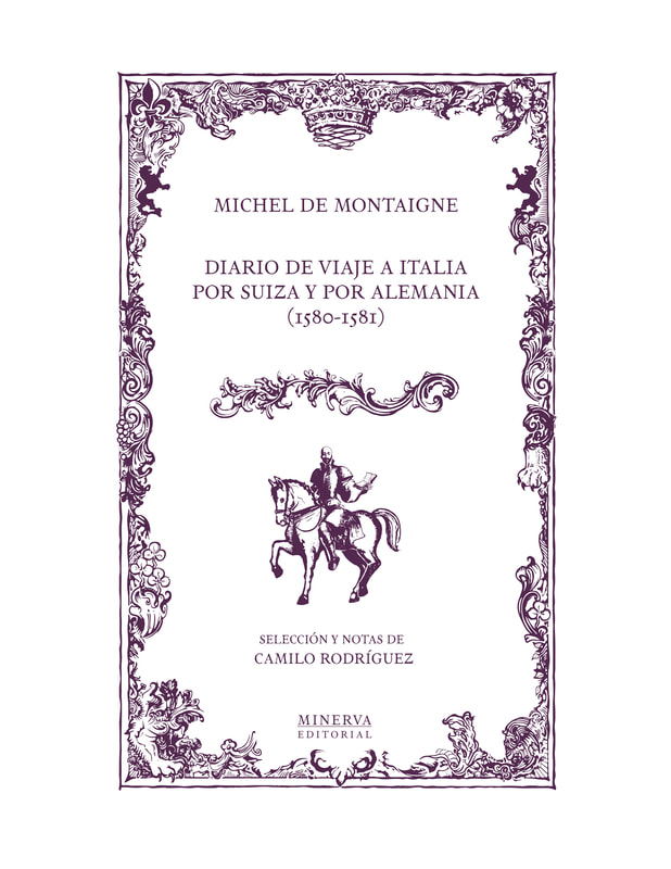 Diario de viaje a Italia por Suiza y por Alemania (1580-1581) de Michel  de Montaigne — Tienda Minerva Editorial